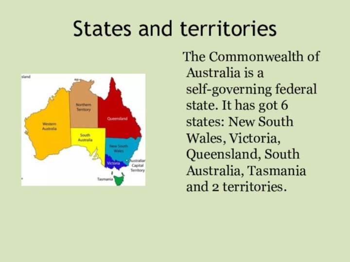 States and territories The Commonwealth of Australia is a self-governing federal