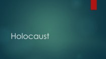 Презентация по английскому языку  Holocaust