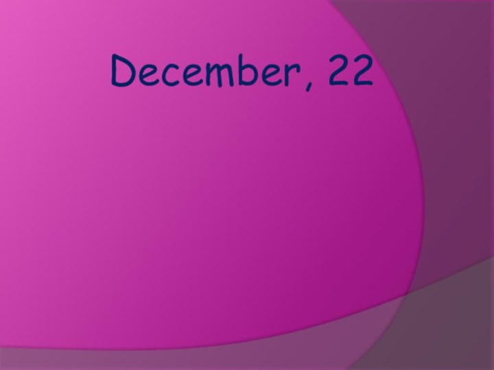 December, 22