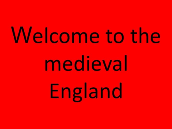 Welcome to the medieval England