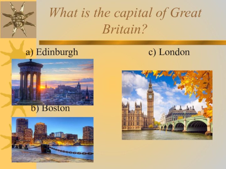 What is the capital of Great  Britain?    a)