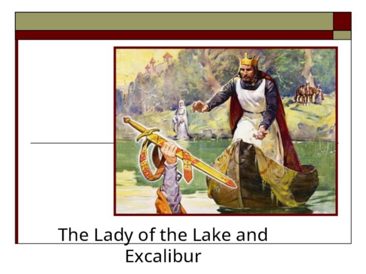The Lady of the Lake and Excalibur