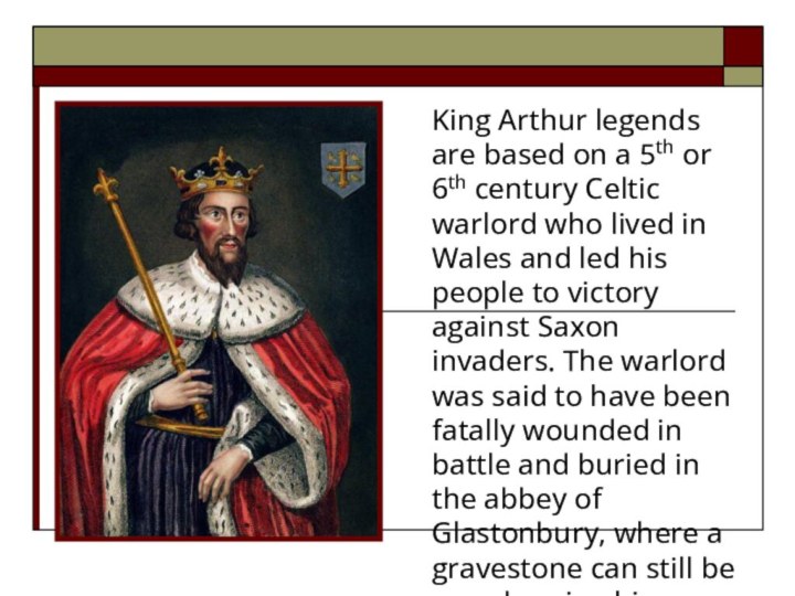 King Arthur legends are based on a 5th or 6th century