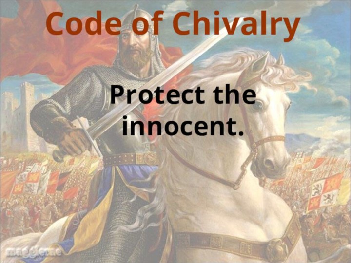 Code of ChivalryProtect the innocent.