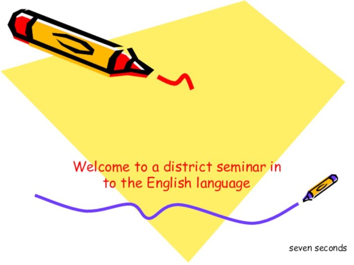 Welcome to a district seminar in to the English language