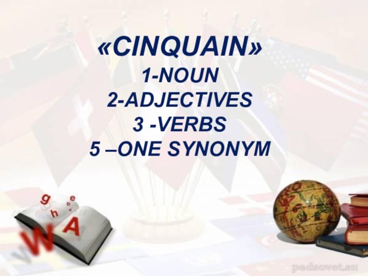 «Сinquain»1-Noun2-adjectives3 -verbs5 –One synonym