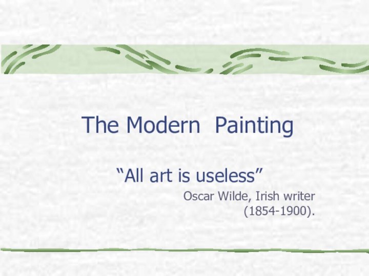 The Modern Painting“All art is useless”