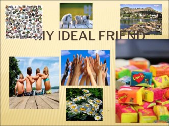 Презентация к проекту по английскому языку  An ideal friend  Лабанова Дениса, Никитина Артема, Маслова Юрия