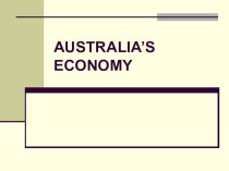 Презентация по английскому языку на тему AUSTRALIA’S ECONOMY