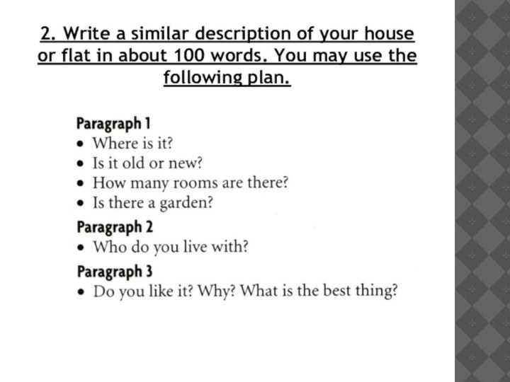 2. Write a similar description of your house or flat in about