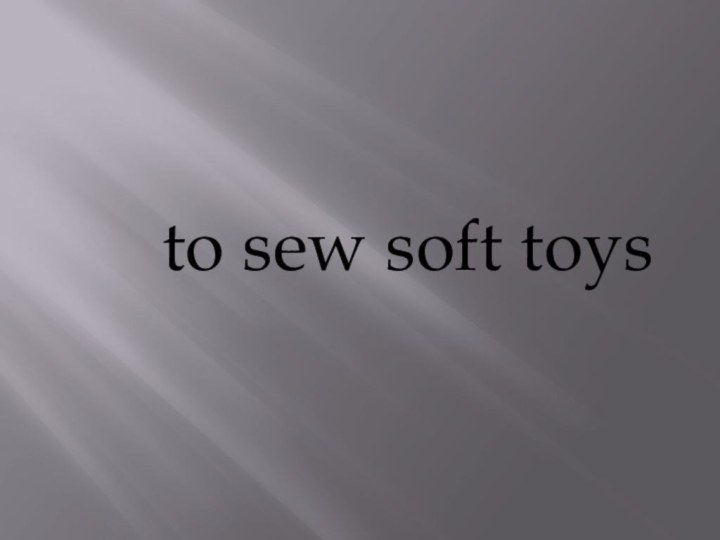 to sew soft toys