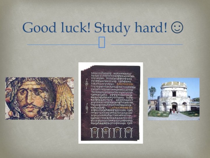 Good luck! Study hard!