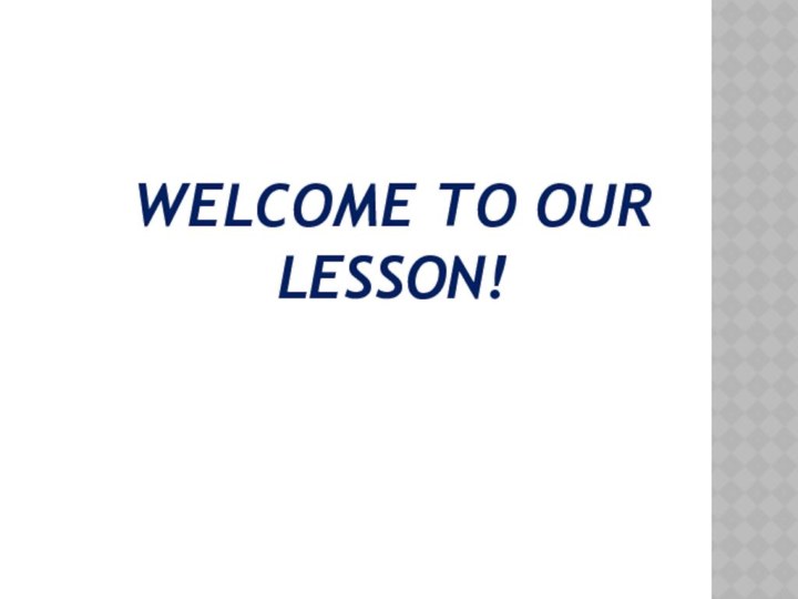 Welcome to our lesson!