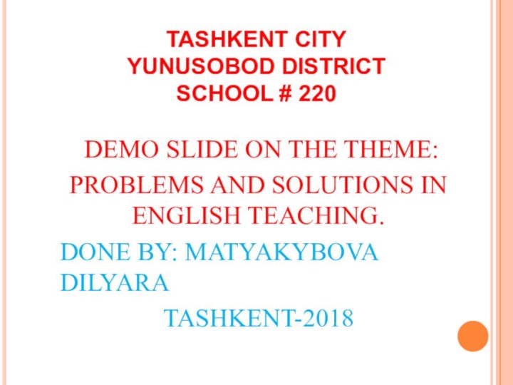 TASHKENT CITY YUNUSOBOD DISTRICT SCHOOL # 220  DEMO SLIDE ON THE