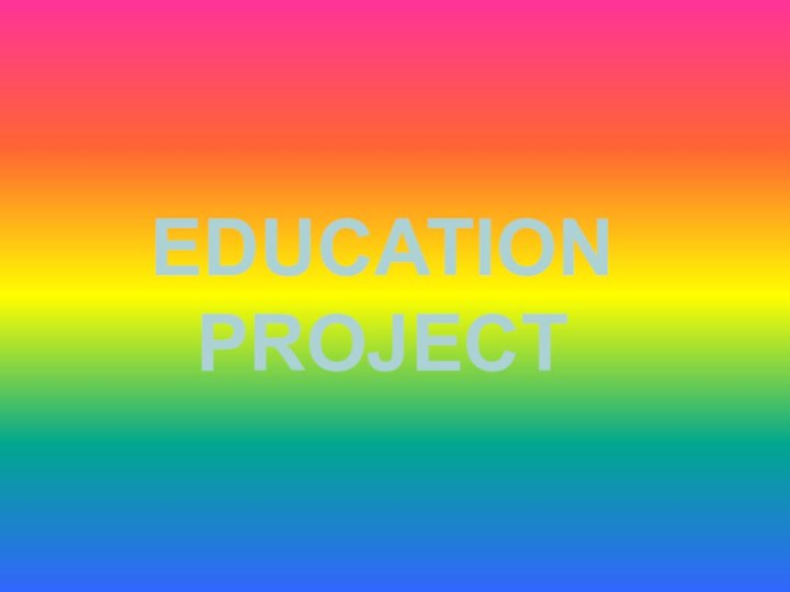 EDUCATIONProject 