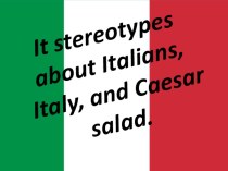 Презентация по английскому языку на тему Stereotypes about Italians (7 класс)
