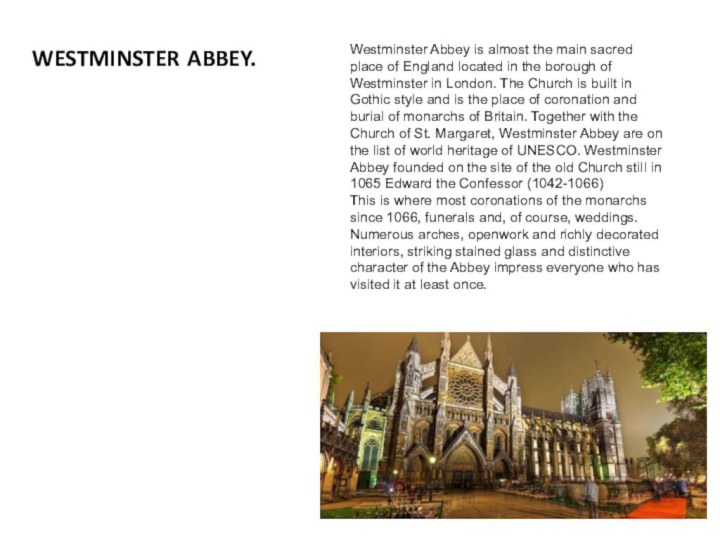 WESTMINSTER ABBEY.Westminster Abbey is almost the main sacred place of England located