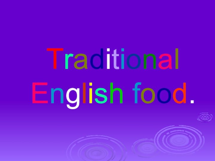 Traditional English food.