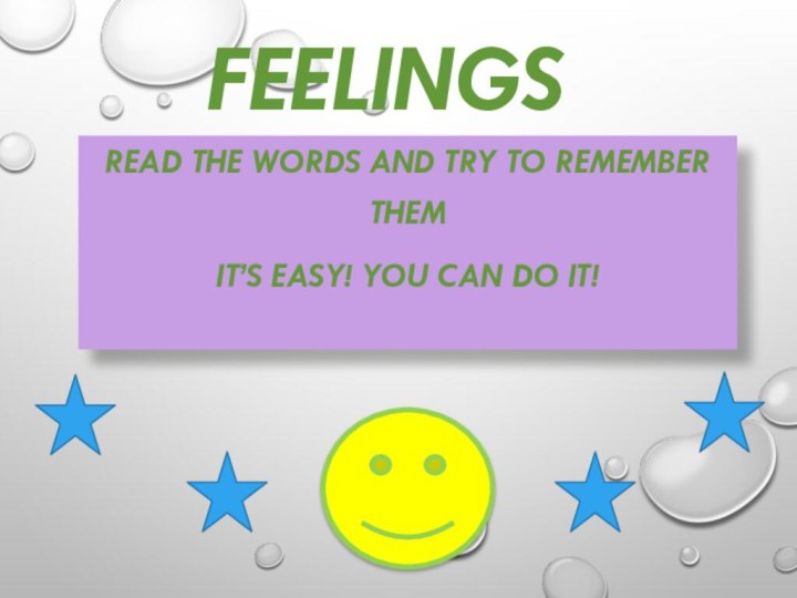 FeelingsRead the words and try to remember themIt’s easy! You can do it!
