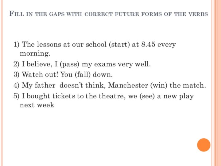 Fill in the gaps with correct future forms of the verbs 1)