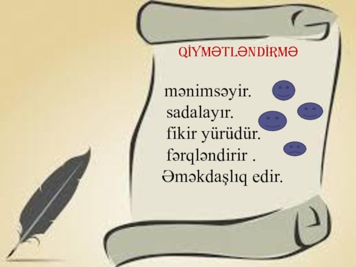 QİYMƏTLƏNDİRMƏ mənimsəyir. sadalayır. fikir yürüdür. fərqləndirir .Əməkdaşlıq edir.