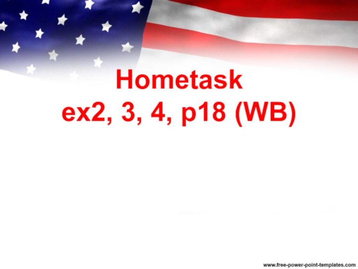 Hometask  ex2, 3, 4, p18 (WB)