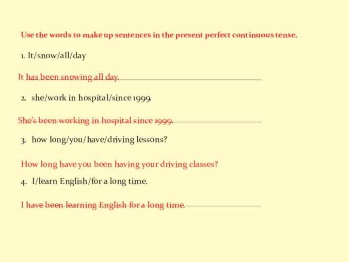 Use the words to make up sentences in the present perfect continuous