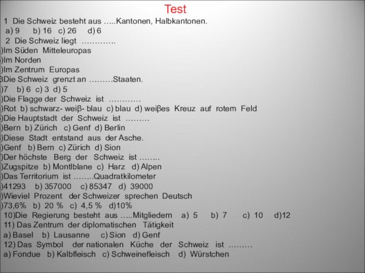 Test1 Die Schweiz besteht aus …..Kantonen, Halbkantonen. a) 9   b)
