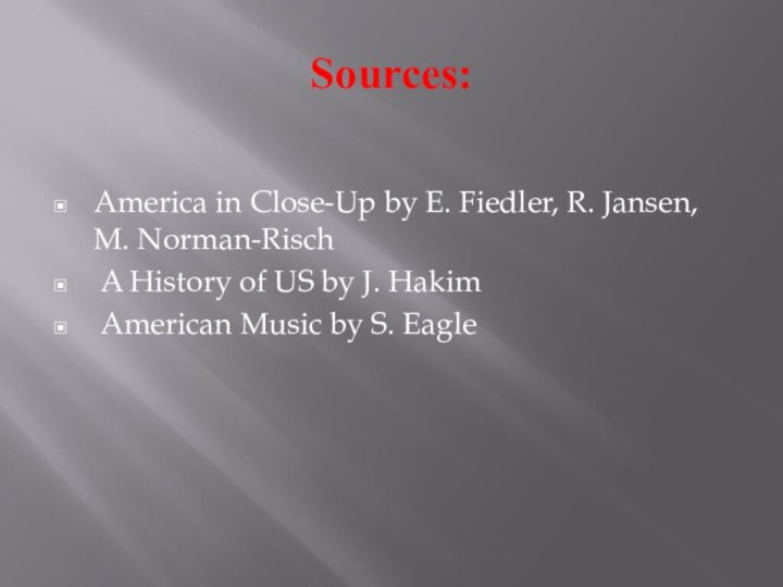 Sources:America in Close-Up by E. Fiedler, R. Jansen, M. Norman-Risch A History