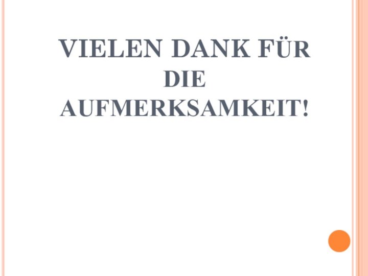 VIELEN DANK FÜR DIE AUFMERKSAMKEIT!