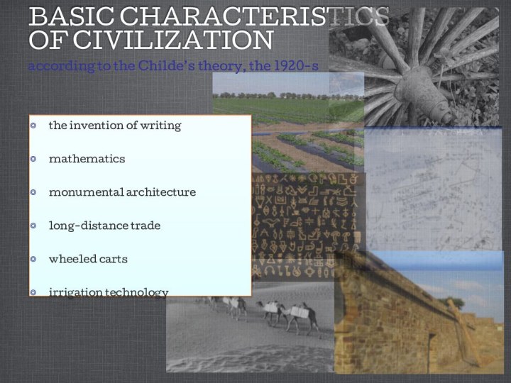 BASIC CHARACTERISTICS  OF CIVILIZATION the invention of writing mathematics  monumental