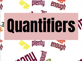 Презентация по английскому языку Quantifiers (8 класс)