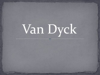 Презентация по теме Van Dayk