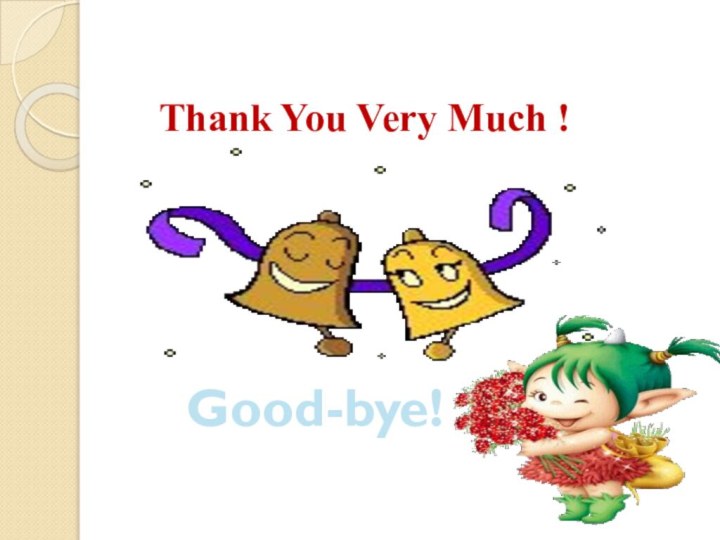 Thank You Very Much !Good-bye!