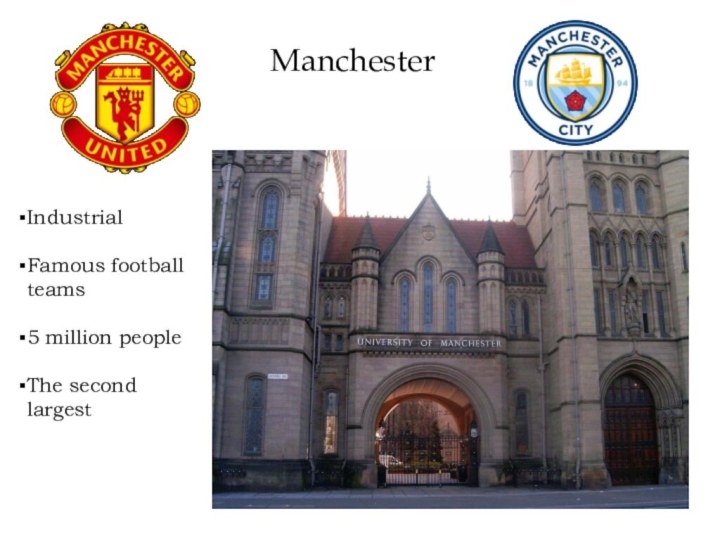 ManchesterIndustrialFamous football teams5 million peopleThe second largest