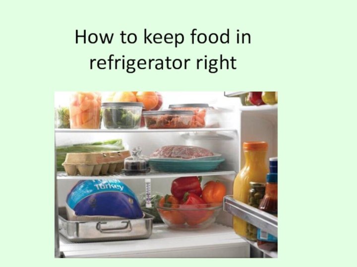 How to keep food in refrigerator right
