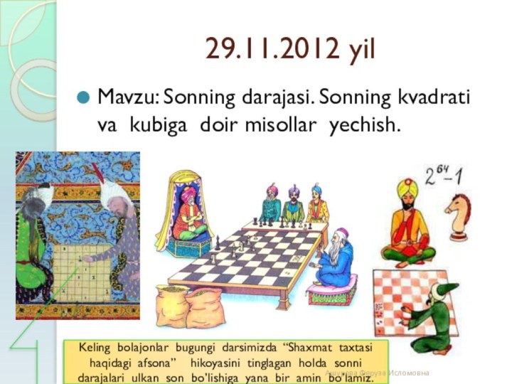 29.11.2012 yilMavzu: Sonning darajasi. Sonning kvadrati va kubiga doir misollar yechish.Keling bolajonlar