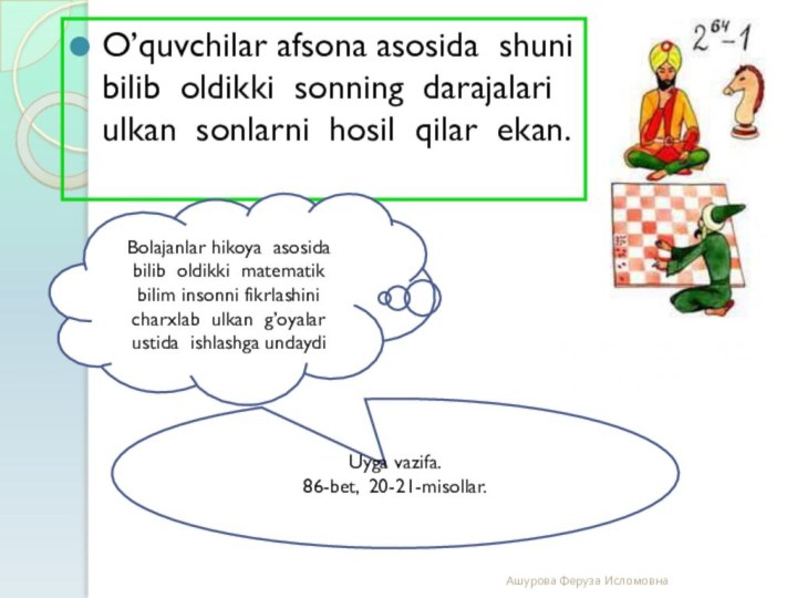 O’quvchilar afsona asosida shuni bilib oldikki sonning darajalari ulkan sonlarni hosil qilar