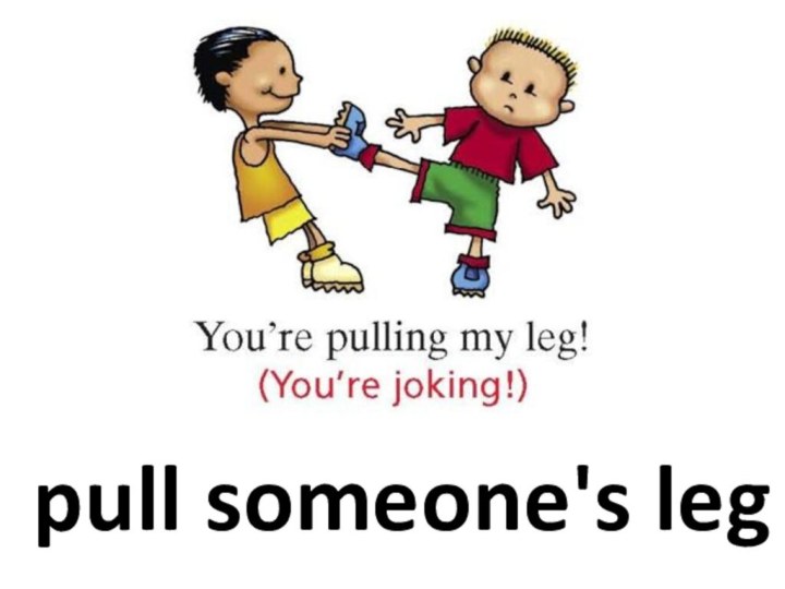 pull someone's leg