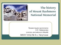 Презентация “The History of Mount Rushmore Memorial”