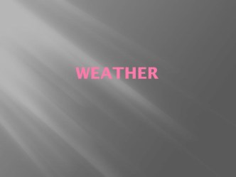 Презентация на урок английского языка в 9 классе по теме Weather.