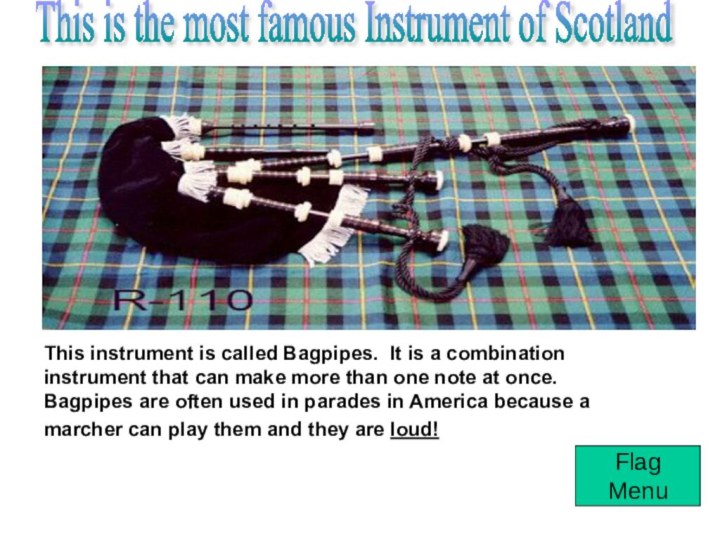 This is the most famous Instrument of ScotlandThis instrument is called Bagpipes.