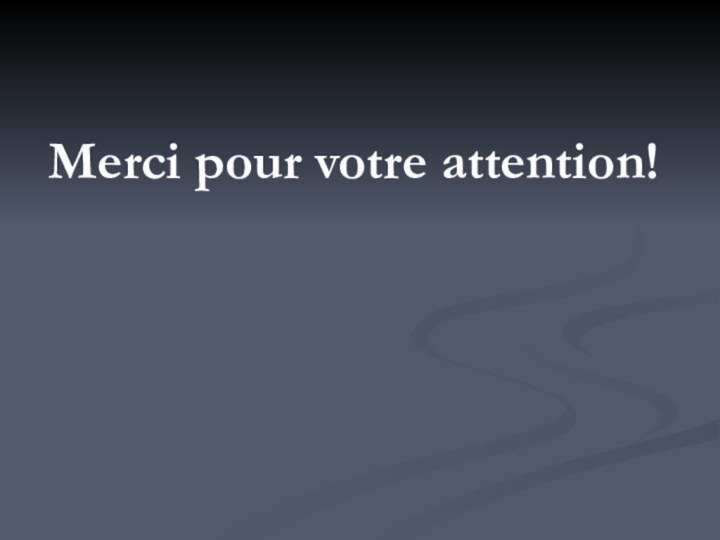 Merci pour votre attention!