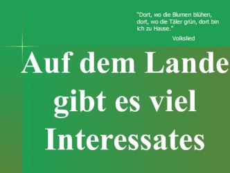 Презентация по немецкому языку на тему  Auf dem Lande gibt es viel Interessates (7 класс)