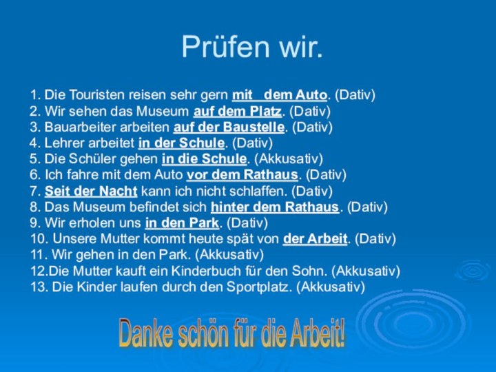 Prüfen wir. 1. Die Touristen reisen sehr gern mit  dem Auto.