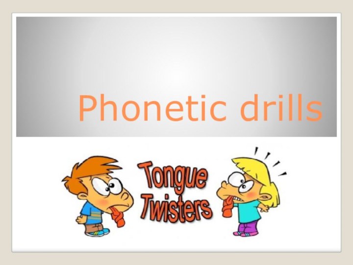 Phonetic drills