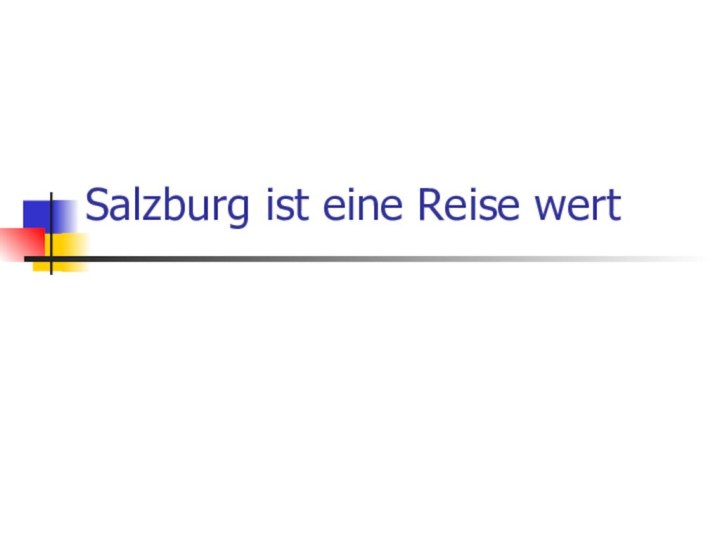 Salzburg ist eine Reise wert