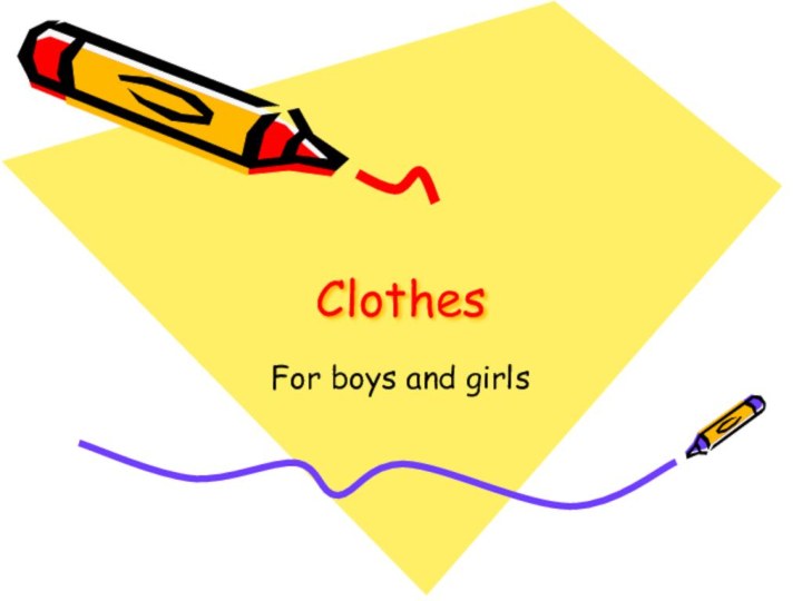 ClothesFor boys and girls