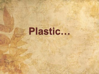 Презентация к уроку Пластик