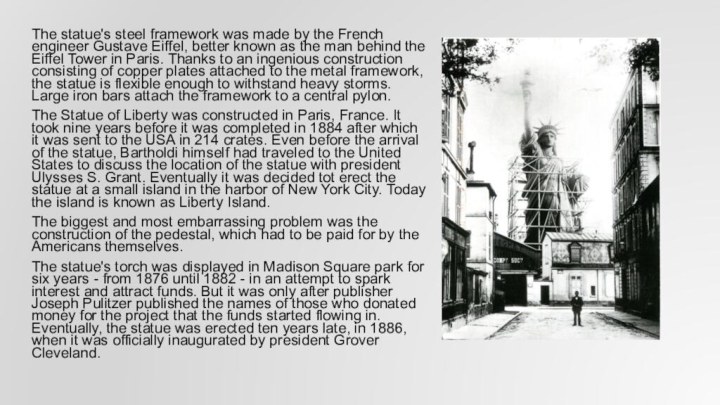 The statue's steel framework was made by the French engineer Gustave Eiffel,
